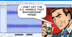Cartoon image of 50's guy letting AI handle noise reduction in Audacity.