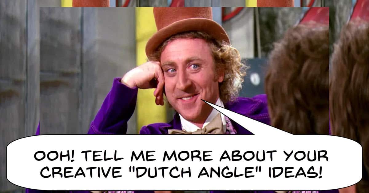 Willy Wonka discussing camera angles.