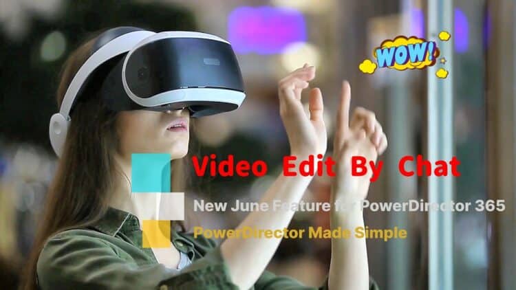 Edit video by chat in PowerDirector