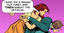 Comic image of woman holding a man ordering him to edit a rough cut.