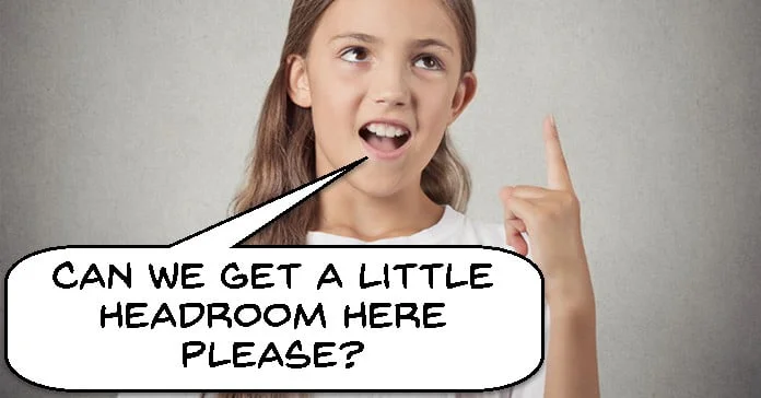 Headroom as it applies to video.