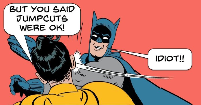Batman meme humorous take on overusing jumpcuts.