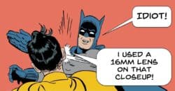 Humor. Batman criticizing Robin for using the wrong lens.